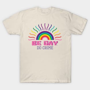 Be gay do crime T-Shirt